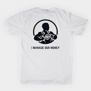 Front: I Manage Our Money Back: Husband of the Year T-Shirt